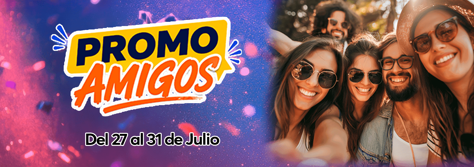 PROMO AMIGOS 27 AL 31 DE JULIO